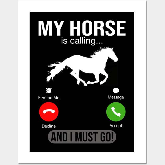 My Horse Is Calling And I Must Go Wall Art by DragonTees